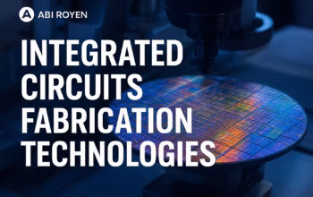 Integrated Circuits Fabrication Technologies Feature Image
