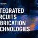 Integrated Circuits Fabrication Technologies Feature Image