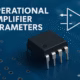 Operational Amplifier Parameters Feature Image