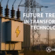 Future Trends Transformer Technology Feature Image