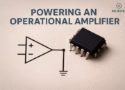 Powering an Operational Amplifier: A Complete Guide for Electronics Enthusiasts