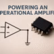 Powering an Operational Amplifier: A Complete Guide for Electronics Enthusiasts